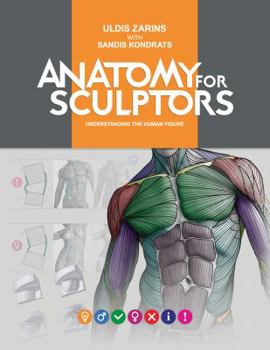 Anatomy for Sculptors, Understanding the Human Figure - Book  of the Anatomy for Sculptors