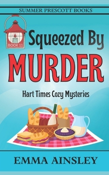 Squeezed By Murder (Hart Times Cozy Mysteries)