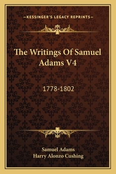 Paperback The Writings of Samuel Adams V4: 1778-1802 Book