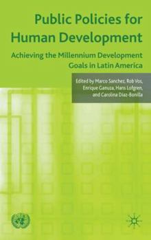 Hardcover Public Policies for Human Development: Achieving the Millennium Development Goals in Latin America Book