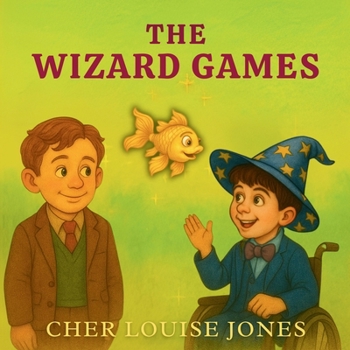Paperback The Wizard Games: A Picture Book About Self-Esteem, Resilience, and Individuality Book