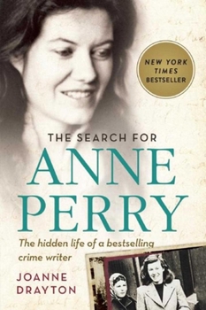 Paperback The Search for Anne Perry: The Hidden Life of a Bestselling Crime Writer Book