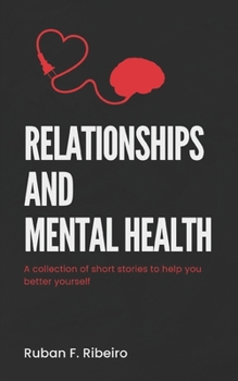 Paperback Relationships and Mental Health: A collection of short stories to help you better yourself Book