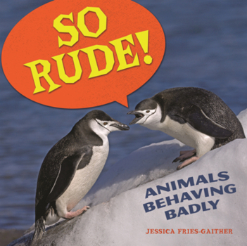 Library Binding So Rude!: Animals Behaving Badly Book