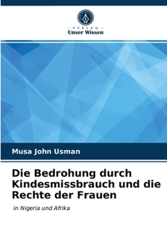 Paperback Die Bedrohung durch Kindesmissbrauch und die Rechte der Frauen [German] Book