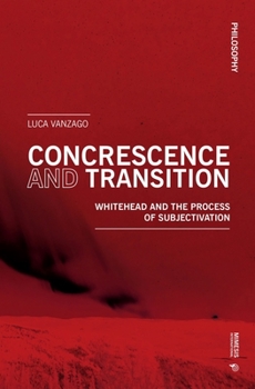 Paperback Concrescence and Transition: Whitehead and the Process of Subjectivation Book