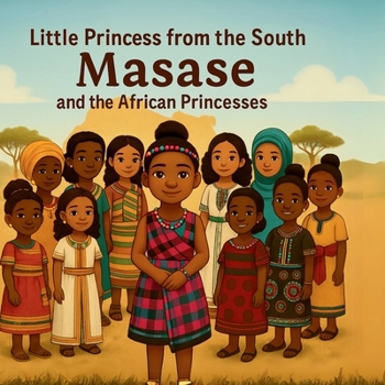 Little princess from the South: Masase and the African princesses. (Masase and the Princesses.)