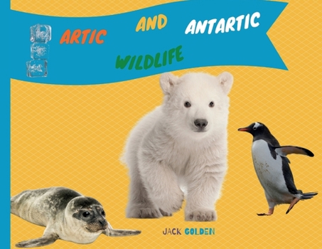 Paperback Artic and Antartica WIldlife: Explain Interesting and Fun Topics about Animal to Your Child Book