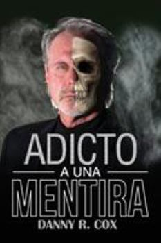 Paperback Adicto a Una Mentira: Una Historia Verdadera [Spanish] Book