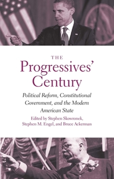 Paperback The Progressives' Century: Political Reform, Constitutional Government, and the Modern American State Book