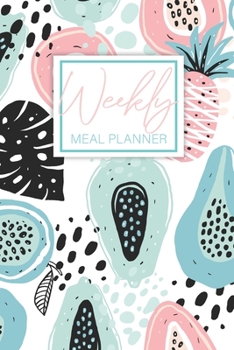 Paperback Week Meal Planner: Fruits Cover, 52 Week Meal Planner & Grocery List, Menu Planning Pages Prep Shopping List, Eat Records Journal Diary N Book