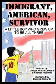 Immigrant, American, Survivor : A Little Boy Who Grew up to Be All Three