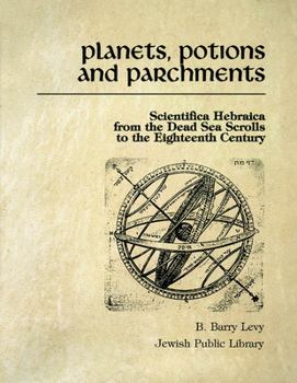 Paperback Planets, Potions, and Parchments: Scientifica Hebraica from the Dead Sea Scrolls to the Eighteenth Century Book