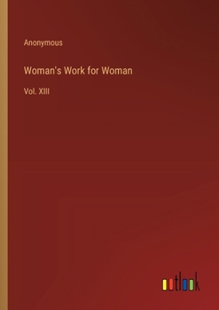 Paperback Woman's Work for Woman: Vol. XIII Book