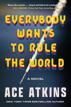Everybody Wants to Rule the World : A Novel