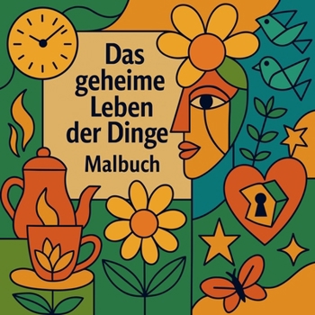 Paperback Das geheime Leben der Dinge - Malbuch [German] Book