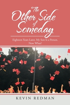 Paperback The Other Side of Someday: Eighteen Years Later, My Son Is a Person. Now What? Book