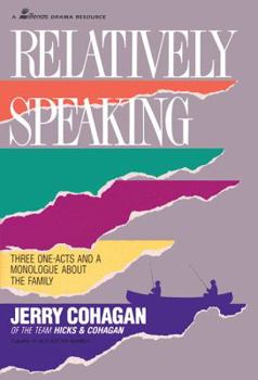 Paperback Relatively Speaking: Three One-Acts and a Monlogue about the Family Book