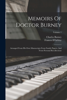 Paperback Memoirs Of Doctor Burney: Arranged From His Own Manuscripts From Family Papers, And From Personal Recollections; Volume 1 Book