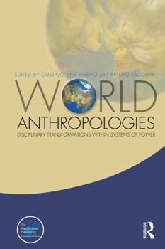 Hardcover World Anthropologies: Disciplinary Transformations Within Systems of Power Book