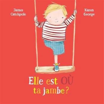 Hardcover Elle est où ta jambe ? [French] Book