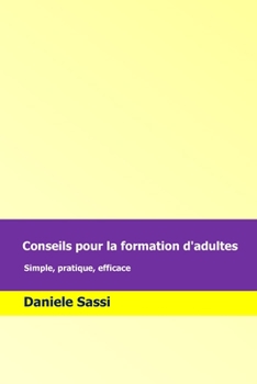 Paperback Conseils pour la formation d'adultes: Simple, pratique, efficace [French] Book
