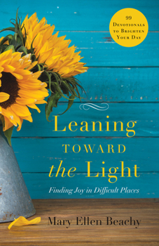 Paperback Leaning Toward the Light: Finding Joy in Difficult Places Book
