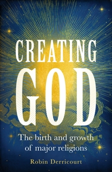 Hardcover Creating God: The Birth and Growth of Major Religions Book