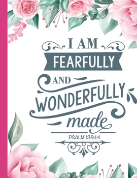 Paperback I Am Fearfully and Wonderfully Made: Christian Notebook: 8.5"x11" Composition Notebook with Christian Quote: Inspirational Gifts for Religious Men & W Book