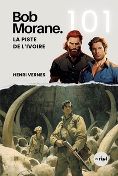 Bob Morane - La Piste de l’Ivoire: Tome 101 (Saga Bob Morane : Voyages, Récits et Aventures) (French Edition)