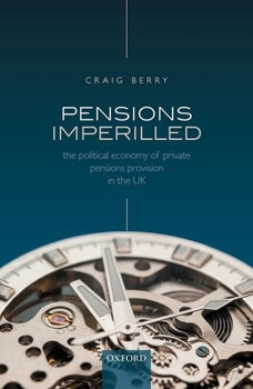 Hardcover Pensions Imperilled: The Political Economy of Private Pensions Provision in the UK Book