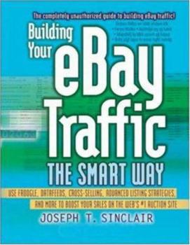 Paperback Building Your Ebay Traffic the Smart Way: Use Froogle, Datafeeds, Cross-Selling, Advanced Listing Strategies, and More to Boost Your Sales on the Web' Book