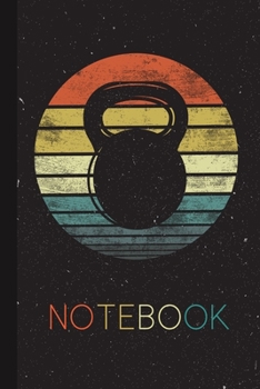 Notebook: Kettlebell Gifts Funny Workout Retro Vintage Fitness Gym Lover Cute Idea for Men Women Kids Notebook Present Thanksgiving Birthday Journal Him Her Great Humor Gym Instructor Trainer Coach