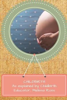 Paperback Childbirth Prep: As explained by a Certified Childbirth Educator Book