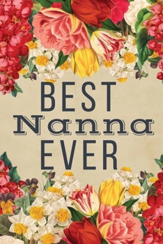 Paperback Best Nanna Ever: Best Nanna Gifts - Lines Journal Notebook for Nanna's Birthday, Christmas Present, Thank You, Xmas Book