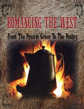 Paperback Romancing the West: From the Prairie Grass to the Pantry Book