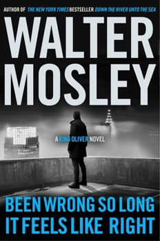 Paperback Been Wrong So Long It Feels Like Right: A King Oliver Novel Book