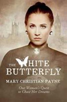 Paperback The White Butterfly: A Novel About One Woman's Quest to Chase Her Dreams Book