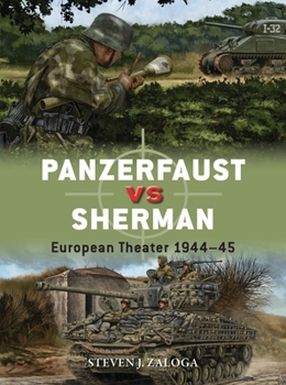 Panzerfaust Vs Sherman: European Theater 1944-45 - Book #99 of the Osprey Duel