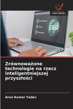 Zrównowazone technologie na rzecz inteligentniejszej przyszlosci (Polish Edition)