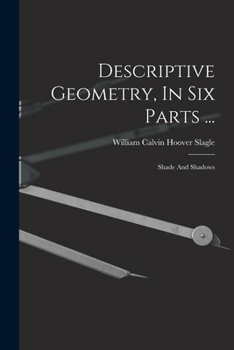 Paperback Descriptive Geometry, In Six Parts ...: Shade And Shadows Book