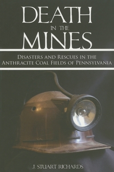 Paperback Death in the Mines: Disasters and Rescues in the Anthracite Coal Fields of Pennsylvania Book