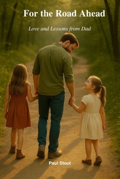 Paperback For the Road Ahead: Love and Lessons from Dad Book