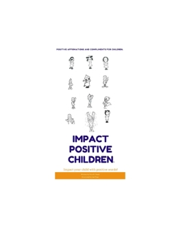 Paperback iMpact Positive Children: Positive Affirmations and Compliments for children. (eBook Children Series) Book