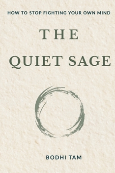 The Quiet Sage: How to Stop Fighting Your Own Mind