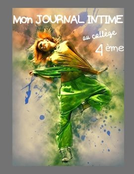 Mon journal intime au coll�ge 4�me: Journal intime � remplir pour les coll�giennes de 4�me - Pour les filles de 12 � 13 ans - Id�al pour se familiariser � l'�criture d'un journal Ludique avec ses cham