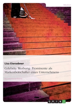 Paperback Celebrity Werbung: Prominente als Markenbotschafter eines Unternehmens [German] Book