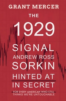 The 1929 Signal Andrew Ross Sorkin Hinted at in Secret: For Every American Who Still Thinks We’re Untouchable