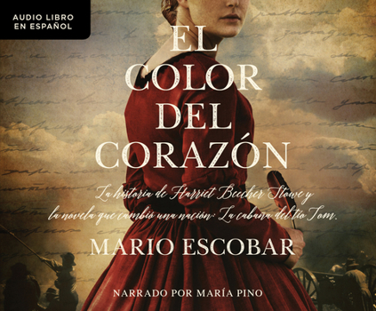 Audio CD El Color del Corazón (the Color of the Heart): La Historia de Harriet Beecher Stowe Y La Novela Que Cambió Una Nación: La Cabaña del Tío Tom (the Stor Book