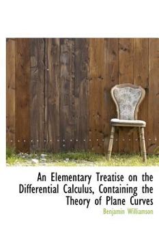 Hardcover An Elementary Treatise on the Differential Calculus, Containing the Theory of Plane Curves Book